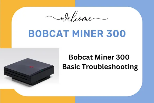 Bobcat Miner 300 Basic Troubleshooting