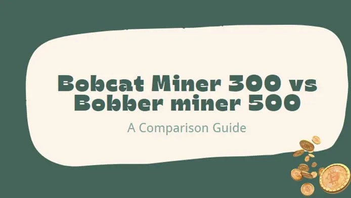 Bobcat Miner 300 vs Bobber miner 500